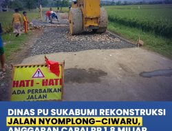 Dinas PU Kabupaten Sukabumi Rekontruksi Jalan Nyomplong-Ciwaru